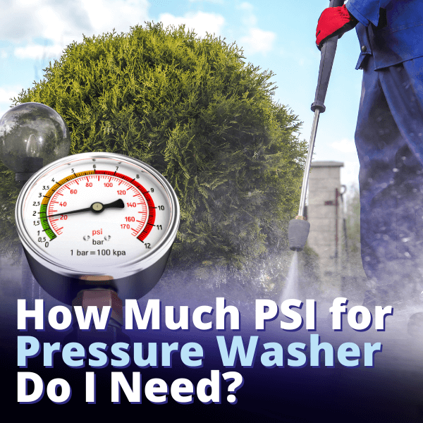 how-much-psi-for-pressure-washer-do-you-need-to-consider-it-judge